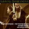 Star Wars Episode I - The Phantom Menace and Nerf Kebabs with guest Aaron Henkin