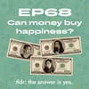 68 | Can money buy happiness? What's the worst thing we'd do for money?