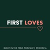 Episode 6: First Loves