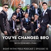 Episode 10: You've changed, bro! with Edward Lynn