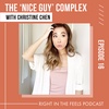 Episode 16: The Nice Guy complex with Christine Chen (@xoxochristinechen)