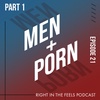 Episode 21: Men and Porn (Part 1)