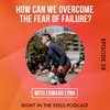 Episode 28: How can we overcome the fear of failure? with Edward Lynn