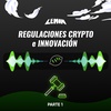 Regulaciones crypto e innovación | Parte 1