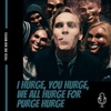 I Hurge, You Hurge, We All Hurge For Purge Hurge