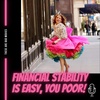 Financial Stability Is Easy, You Poor!