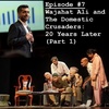 Episode 7: Wajahat Ali and The Domestic Crusaders: 20 Years Later (Part 1)