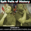 E9: THE CIVIL WAR - A War Between Brothers (Part 2)