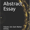 Abstract Essay Volume 184 Dark Matter Infinity by Daniel Lucas