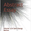 Abstract Essay Volume 219 Dark Energy Motion by Daniel Lucas