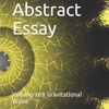 Abstract Essay Volume 169 Gravitational Waves by Daniel Lucas
