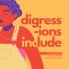 Digressions Include Grieving Love