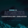 Antarctica: Conspiracy theories debunked.