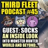 3rd Fleet Podcast #45 | Guest: Socks | An Inside Look into Monster Hunter World and Beyond
