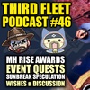 3rd Fleet Podcast #46 | MH Rise Awards & Events | Sunbreak Speculation & Discussion