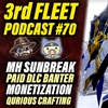 3rd Fleet Ep. 70 | Sunbreak Paid Layered Weapons, Monetization Banter, Anomaly and Qurious Crafting