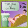 BATB 16- Taco Bell and the Baby