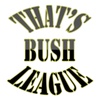 That鈥檚 Bush League