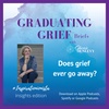 Does Grief Ever Go Away?