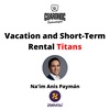 Vacation and Short- Term Rental Titans: Na'im Anis Paymán