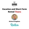 Vacation and Short- Term Rental Titans: Richard Vaughton