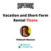 Vacation and Short-Term Rental Titans: Thibault Masson