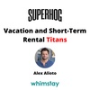 Vacation and Short-Term Rental Titans: Alex Alioto