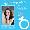 Navigating Your Wedding Ceremony, with Officiant Amber!