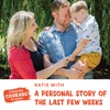 Katie with a personal story of the last few weeks 
