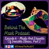 Episode 06 - Masks And Etiquette Of Invisible Illness, Part 2