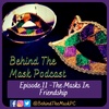 Episode 11 - The Masks In Friendship