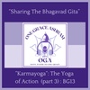 BG 13: "Karmayoga" The Yoga of Action (part 3): The Srimad Bhagavad Gita: Ch3 v16 - v25