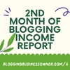 2ND MONTH OF BLOGGING INCOME REPORT