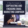 5 Tips to Create a Captivating and Engaging Email Marketing Campaign
