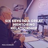 Six Keys to a Great Mentoring Relationship part 1