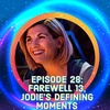 Episode 28: Farewell 13, Jodie's defining moments