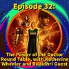 Episode 32: The Power of the Doctor Roundtable, with Katherine Wheeler and Ruaidhri Guest