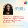 S4E3: How Local Politics Can Make an Impact in the Climate Movement: Durham, NC | with Jillian Johnson
