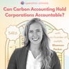 S4E6: Can Carbon Accounting Hold Corporations Accountable? | with Shannon Parker