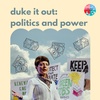 Duke It Out: Politics and Power
