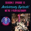 S2 E13: We're 1 Year Old Baby! Anniversary Episode