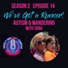 S2 E14: We Got a Runner! Autism &amp; Wandering