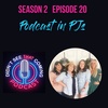 S2 E20: The Podcast in Pjs