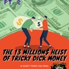 The Heist That Stole Tricky Dick's Money Pt.2