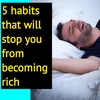 5 habits that will stop you from becoming rich | 5 habits that destroy your success