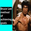 Bruce Lee method achieving goals | How to achieve goals