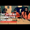 16 Dead Committee Podcast - The Essence Episode 1
