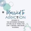 Episode 51: The Difference Between Letting Go of Things You Can't Control and Being in Denial