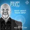 What About Trans Men? | Who Is Real Men Feel For?