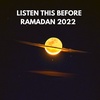 MUST LISTEN THIS BEFORE RAMADAN 2022 STARTS